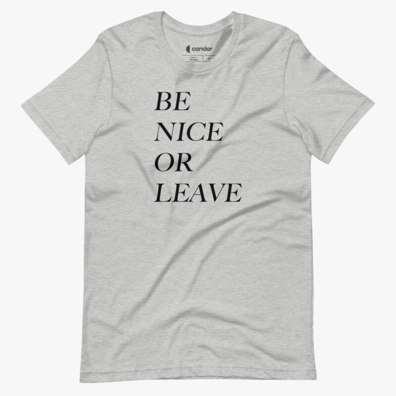 Be Nice Or Leave